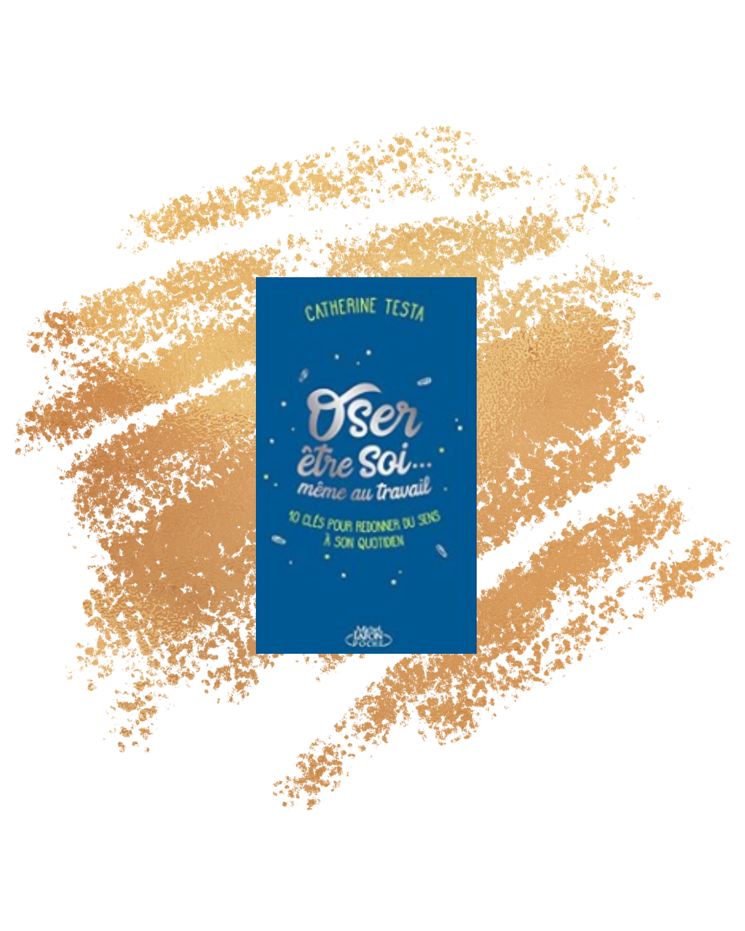 Couverture du livre Oser être soi même au travail de Catherine Testa